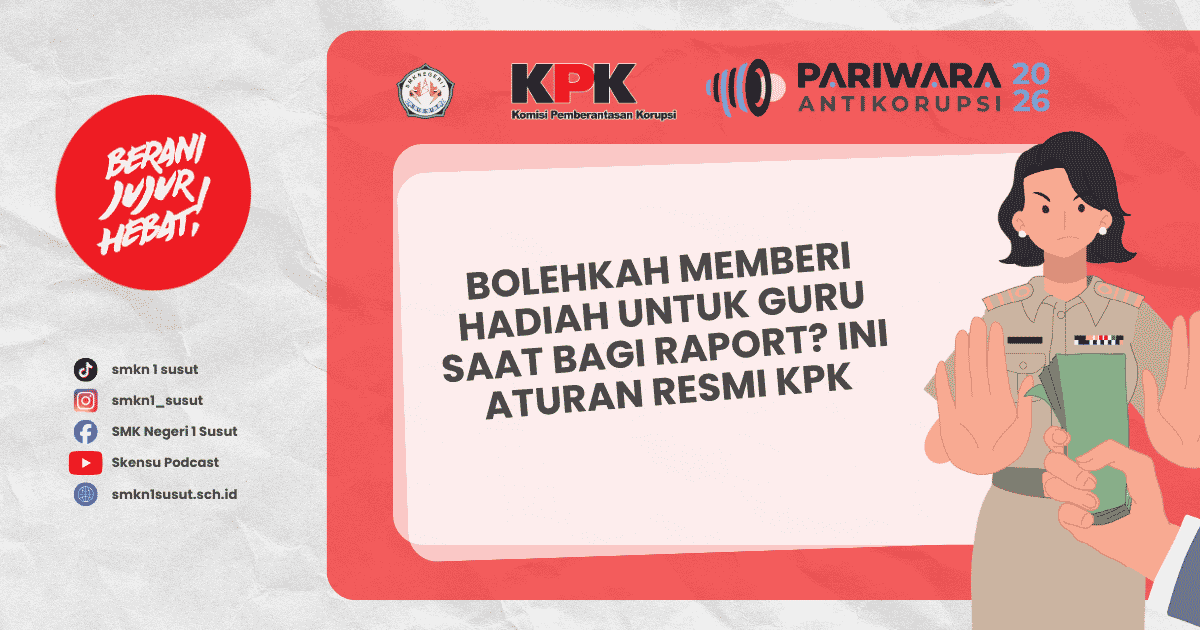 Sering dianggap tradisi wajar, ternyata memberi hadiah untuk guru saat bagi raport bisa terjerat hukum. Simak aturan KPK dan komitmen SMK Negeri 1 Susut.